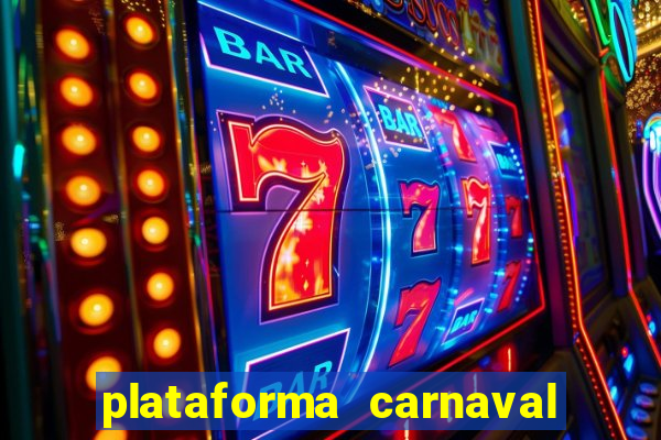 plataforma carnaval 777 bet